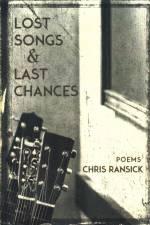 Lost Songs & Last Chances: Poems af Chris Ransick