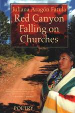 Red Canyon Falling on Churches: Poemas, Mythos, Cuentos of the Southwest af Juliana Aragon Fatula