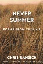 Never Summer: Poems from Thin Air af Chris Ransick