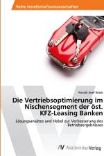 Die Vertriebsoptimierung im Nischensegment der öst. KFZ-Leasing Banken af Ronald Josef Wisak