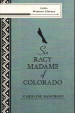 Six Racy Madams of Colorado af Caroline Bancroft