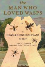 The Man Who Loved Wasps: A Howard Ensign Evans Reader af Howard E. Evans