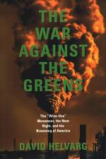 The War Against the Greens: The Wise-Use Movement, the New Right, and the Browning of America af David Helvarg