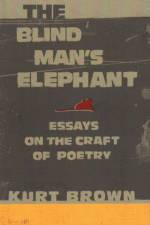The Blind Man's Elephant: Essays on the Craft of Poetry af Kurt Brown