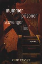 Mummer Prisoner Scavenger Thief: Poems af Chris Ransick