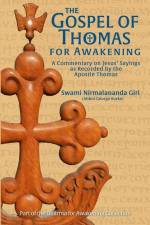 The Gospel of Thomas for Awakening: A Commentary on Jesus' Sayings as Recorded by the Apostle Thomas af Abbot G Burke (Swami Nirmalananda Giri)