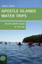 Apostle Islands Water Trips: An Explorer's Guide af John C. Frank
