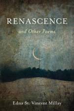 Renascence and Other Poems af Edna St Vincent Millay