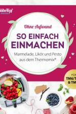 mein ZauberTopf Einfach lecker! Ohne Aufwand. So einfach Einmachen af Redaktion mein ZauberTopf
