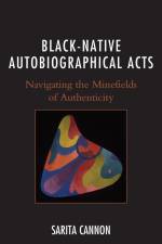 Cannon, S: Black-Native Autobiographical Acts af Sarita Cannon