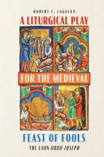 A Liturgical Play for the Medieval Feast of Fools af Robert C Lagueux