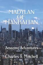Madylan of Manhattan: Amazing Adventures af Charles T. Mitchell