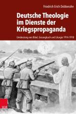 Deutsche Theologie im Dienste der Kriegspropaganda af Friedrich Erich Dobberahn