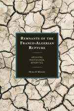 El Khoury, M: Remnants of the Franco-Algerian Rupture af Mona El Khoury