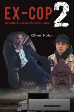 Ex-Cop 2 - Secrets Are Only Made for Liars af Oliver Nolan