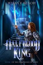 The Halfblood King: Book 1 of The Chronicles of Aertu af Julian E. Benoit