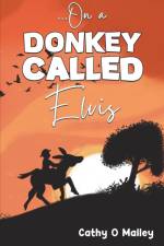 ...On a Donkey Called Elvis af Cathy O Malley
