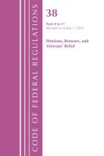Code of Federal Regulations, TITLE 38 PENSIONS BONUSES 0-17, Revised as of July 1, 2022 af Office of the Federal Register