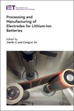 Processing and Manufacturing of Electrodes for Lithium-Ion Batteries af Jianlin Li