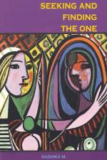 Seeking and Finding the One af Sadhika M
