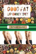 Good Fat Lip Smack Diet af Howard Sacks