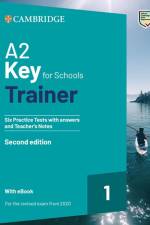 A2 Key for Schools Trainer 1. Six Practice Tests with Answers and Teacher's Notes with Resources Download with eBook