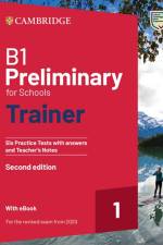 B1 Preliminary for Schools Trainer 1. Six Practice Tests with Answers and Teacher's Notes with Resources Download with eBook