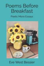 Poems Before Breakfast: Poetic Micro Essays af Eve West Bessier