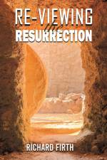 Re-Viewing the Resurrection af Richard Firth