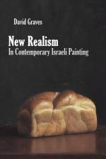 New Realism in Contemporary Israeli Painting af David Graves