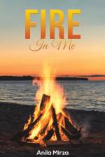 Fire In Me af Anila Mirza