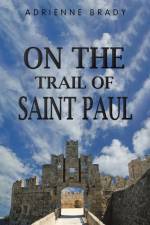 On the Trail of Saint Paul af Adrienne Brady