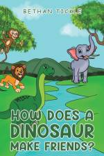 How Does a Dinosaur Make Friends? af Bethan Tickle