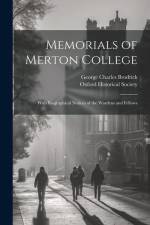 Memorials of Merton College: With Biographical Notices of the Wardens and Fellows af George Charles Brodrick