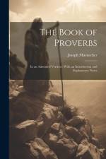The Book of Proverbs: In an Amended Version: With an Introduction and Explanatory Notes af Joseph Muenscher