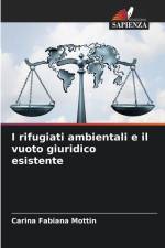 I rifugiati ambientali e il vuoto giuridico esistente af Carina Fabiana Mottin