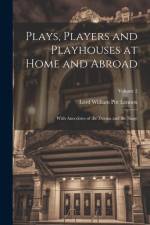 Plays, Players and Playhouses at Home and Abroad: With Anecdotes of the Drama and the Stage; Volume 2 af Lord William Pitt Lennox