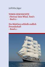 TONIS GESCHICHTE »Vertrau' dem Wind, Toni!«, Band 4 af Jorima Jäger