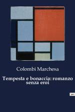 Tempesta e bonaccia: romanzo senza eroi af Colombi Marchesa