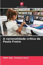 A racionalidade crítica de Paulo Freire af Ibeth Gpe. Tamayo Leyva