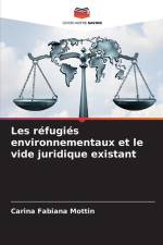 Les réfugiés environnementaux et le vide juridique existant af Carina Fabiana Mottin