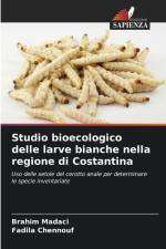 Studio bioecologico delle larve bianche nella regione di Costantina af Brahim Madaci