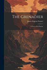 The Grenadier: A Story of the Empire af James Eugene Farmer