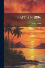 Haïti En 1886 af Paul Deléage