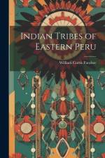 Indian Tribes of Eastern Peru af William Curtis Farabee
