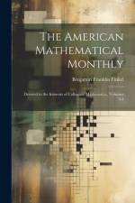 The American Mathematical Monthly: Devoted to the Interests of Collegiate Mathematics, Volumes 3-4 af Benjamin Franklin Finkel