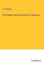The Probate Law and Practice of California af D. P. Belknap