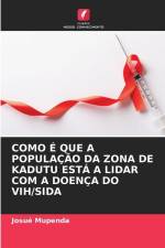 COMO É QUE A POPULAÇÃO DA ZONA DE KADUTU ESTÁ A LIDAR COM A DOENÇA DO VIH/SIDA af Josué Mupenda
