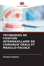 TECHNIQUES DE FIXATION INTERMAXILLAIRE EN CHIRURGIE ORALE ET MAXILLO-FACIALE af Saumya Kapoor