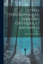 Lettres Philosophiques, Serieuses, Critiques, Et Amusantes af Saunier De Beaumont